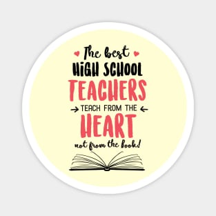 The best High School Teachers teach from the Heart Quote Magnet
